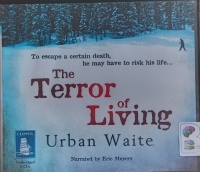 The Terror of Living written by Urban Waite performed by Eric Meyers and  on Audio CD (Unabridged)